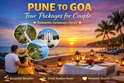 Pune to Goa Tour Packages for Couple: Romantic Getaways Explained